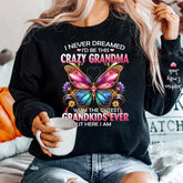 Custom Grandma Shirt,I'd Be This Crazy Grandma Sweatshirt
