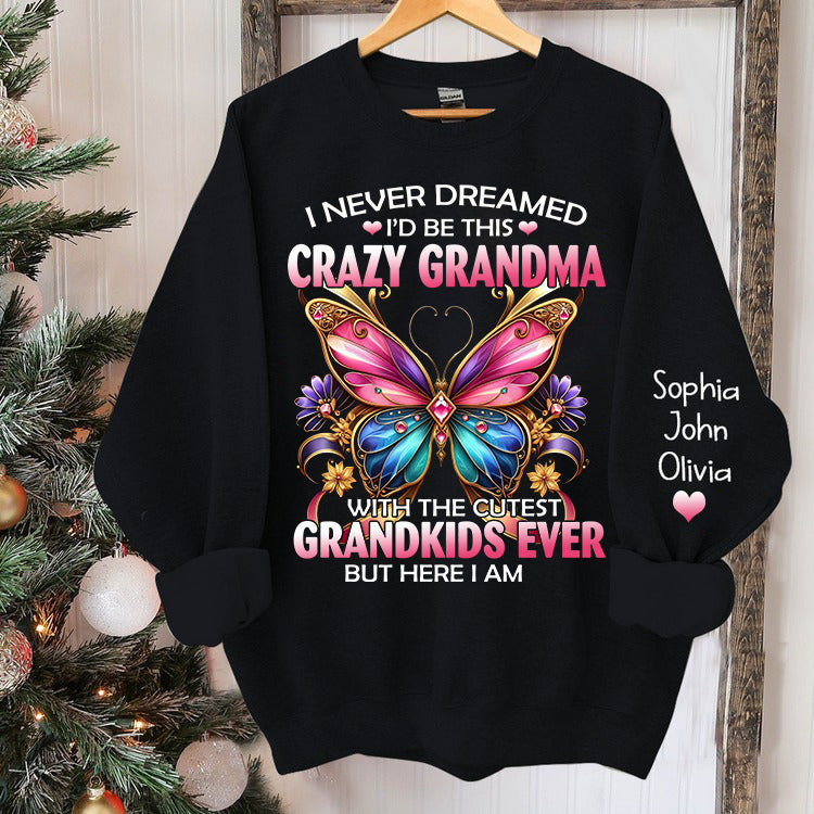 Custom Grandma Shirt,I'd Be This Crazy Grandma Sweatshirt