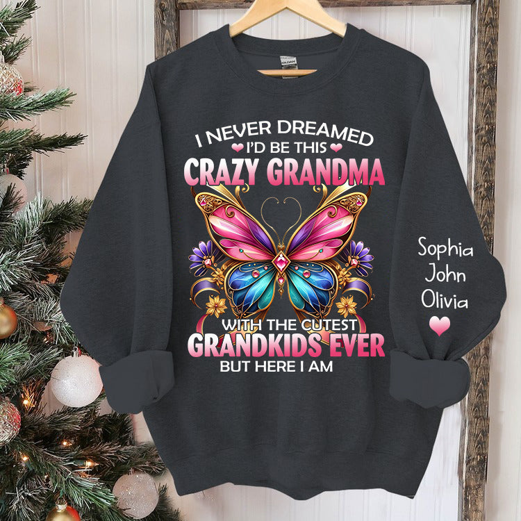 Custom Grandma Shirt,I'd Be This Crazy Grandma Sweatshirt