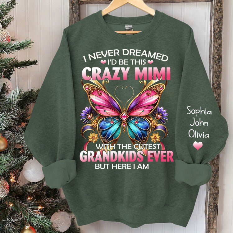 Custom Grandma Shirt,I'd Be This Crazy Grandma Sweatshirt