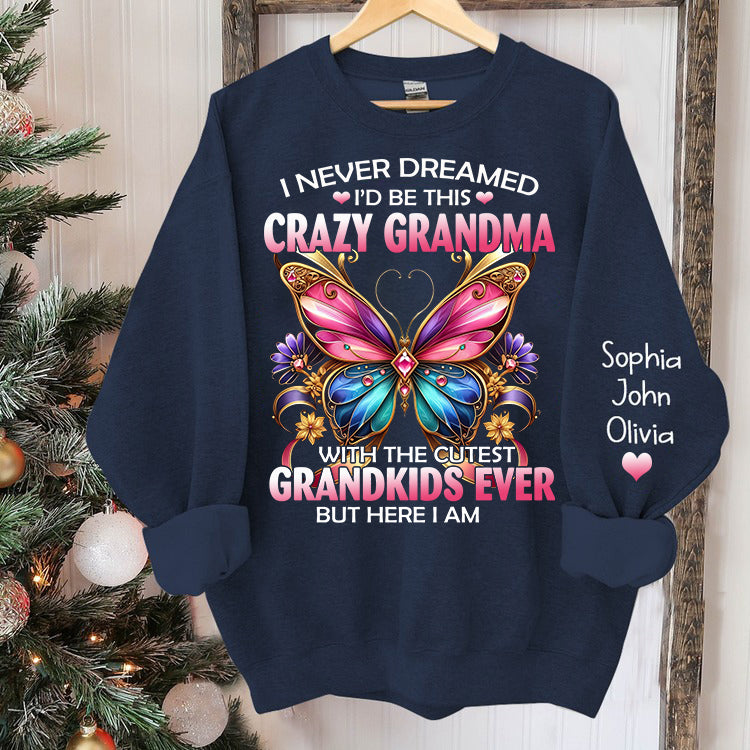 Custom Grandma Shirt,I'd Be This Crazy Grandma Sweatshirt