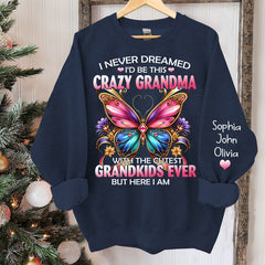 Custom Grandma Shirt,I'd Be This Crazy Grandma Sweatshirt