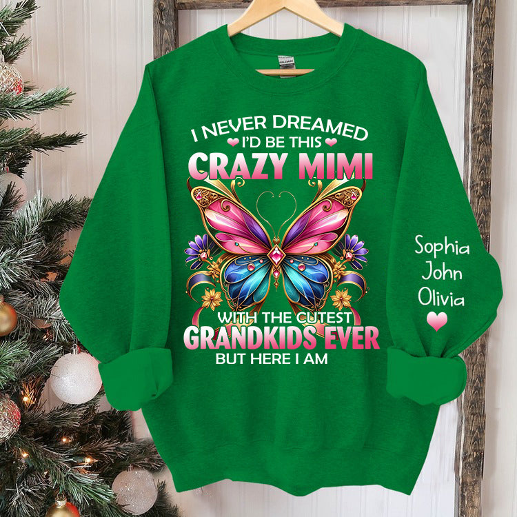 Custom Grandma Shirt,I'd Be This Crazy Grandma Sweatshirt